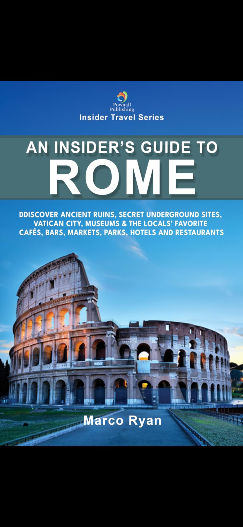 An Insider's Guide to Rome: Discover Ancient Ruins, Secret Underground Sites, Vatican City, Museums & the Locals' Favorite Cafes, Bars, Markets, Parks, Hotels and Restaurants customer photo 1