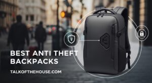 Best Anti Theft Backpacks