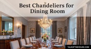 Best Chandeliers for Dining Room
