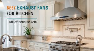 Best Exhaust Fans for Kitchen