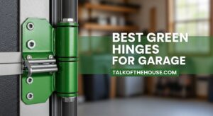 Best Green Hinges for Garage