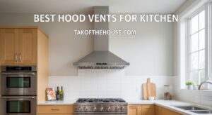 Best Hood Vents for Kitchen