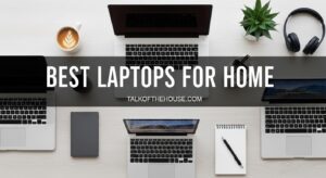 Best Laptops for Home Use