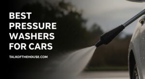 Best Pressure Washers for Cars