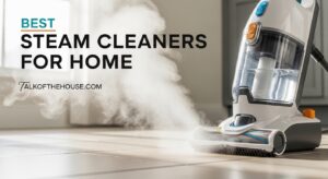 Best Steam Cleaners for Home
