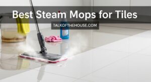 Best Steam Mops for Tiles