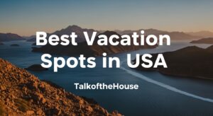 Best Vacation Spots in USA