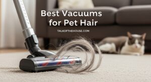 Best Vacuums for Pet Hair