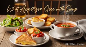What Appetizer Goes with Soup