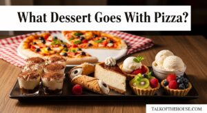 What Dessert Goes With Pizza