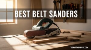 Best Belt Sanders