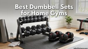 Best Dumbbell Sets for Home Gyms