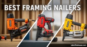Best Framing Nailers