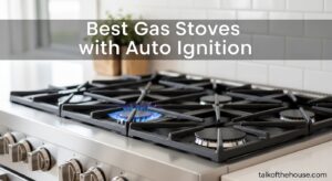 Best Gas Stoves with Auto Ignition