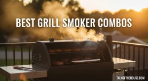 Best Grill Smoker Combos