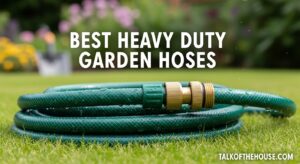 Best Heavy Duty Garden Hoses