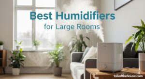 Best Humidifiers for Large Rooms