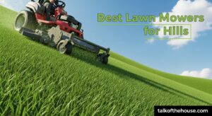 Best Lawn Mowers for Hills