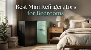 Best Mini Refrigerators for Bedrooms