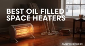 Best Oil Filled Space Heaters