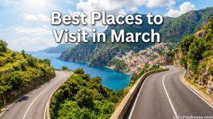 Best Places to Visit in March