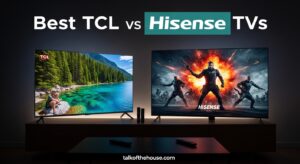 Best TCL vs Hisense TVs