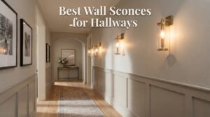 Best Wall Sconces for Hallways
