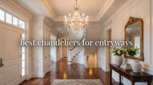best chandeliers for entryways