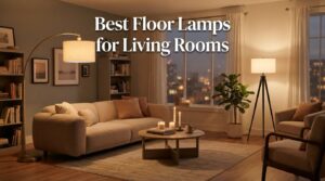 best floor lamps for living rooms