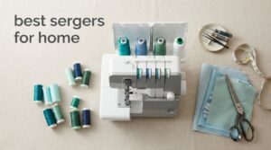 best sergers for home