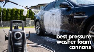 best pressure washer foam cannons