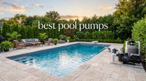 best pool pumps