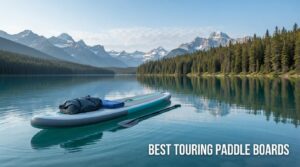 best touring paddle boards
