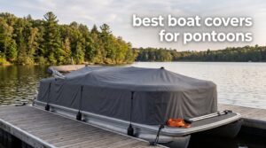best boat covers for pontoons