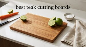 best teak cutting boards