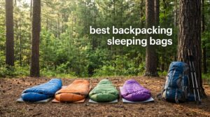 best backpacking sleeping bags