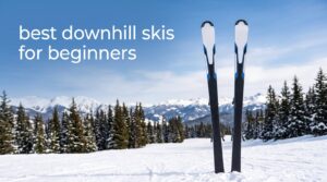 best downhill skis for beginners