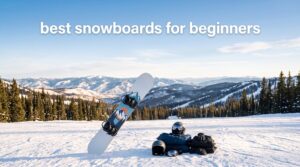 best snowboards for beginners
