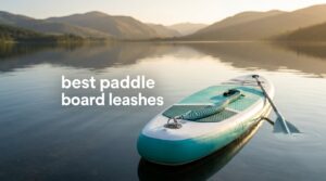best paddle board leashes