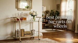 best premium bar carts on wheels