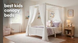 best kids canopy beds