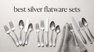 best silver flatware sets