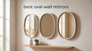 best oval wall mirrors