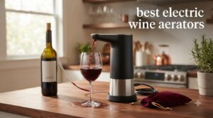 best electric wine aerators