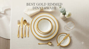 best gold rimmed dinnerware