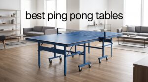 best ping pong tables