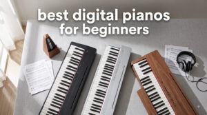 best digital pianos for beginners