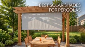 best solar shades for pergolas