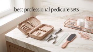 best professional pedicure sets