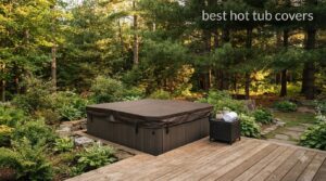 best hot tub covers